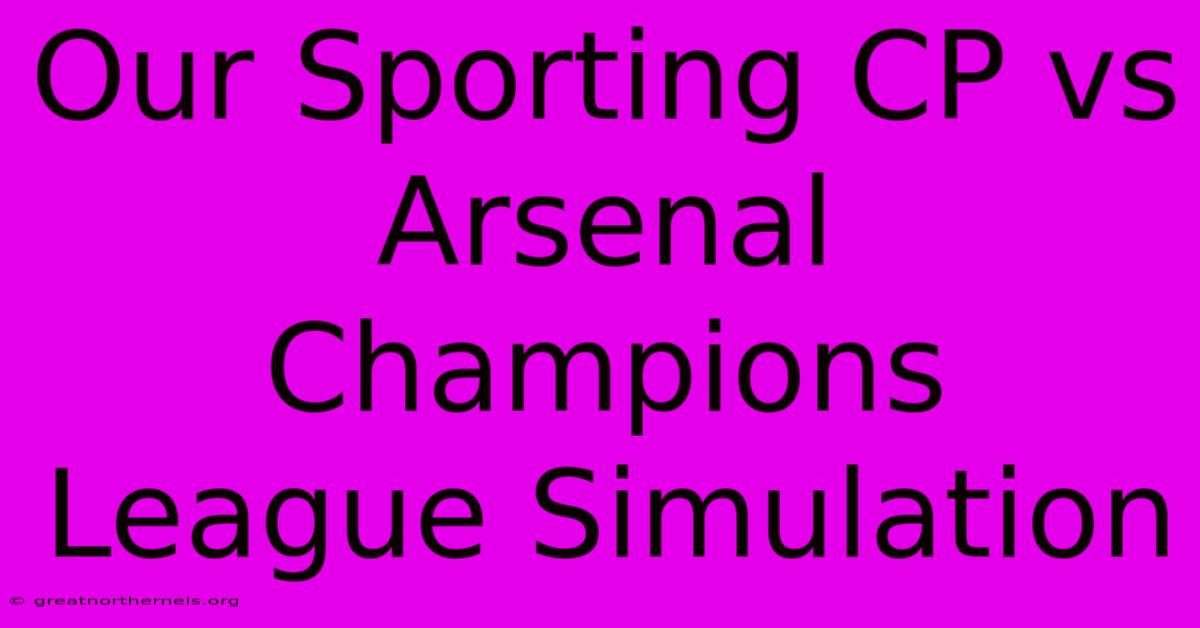 Our Sporting CP Vs Arsenal Champions League Simulation