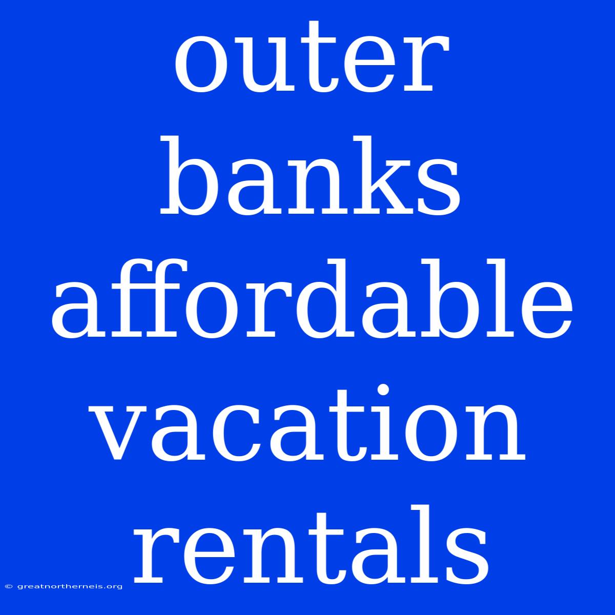 Outer Banks Affordable Vacation Rentals