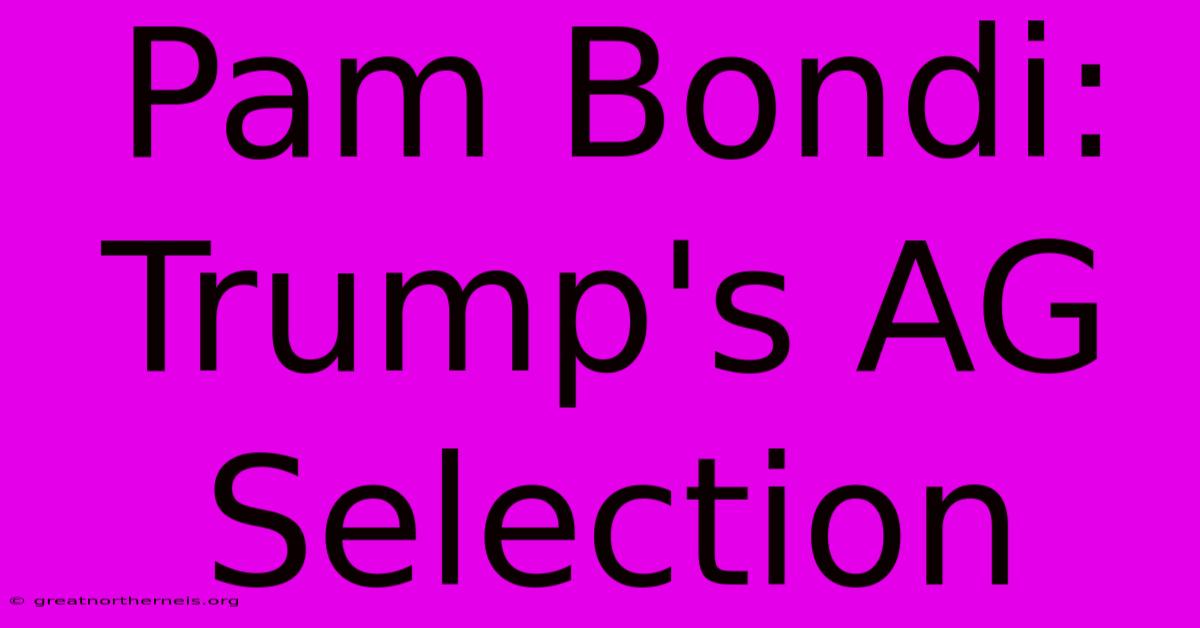 Pam Bondi: Trump's AG Selection