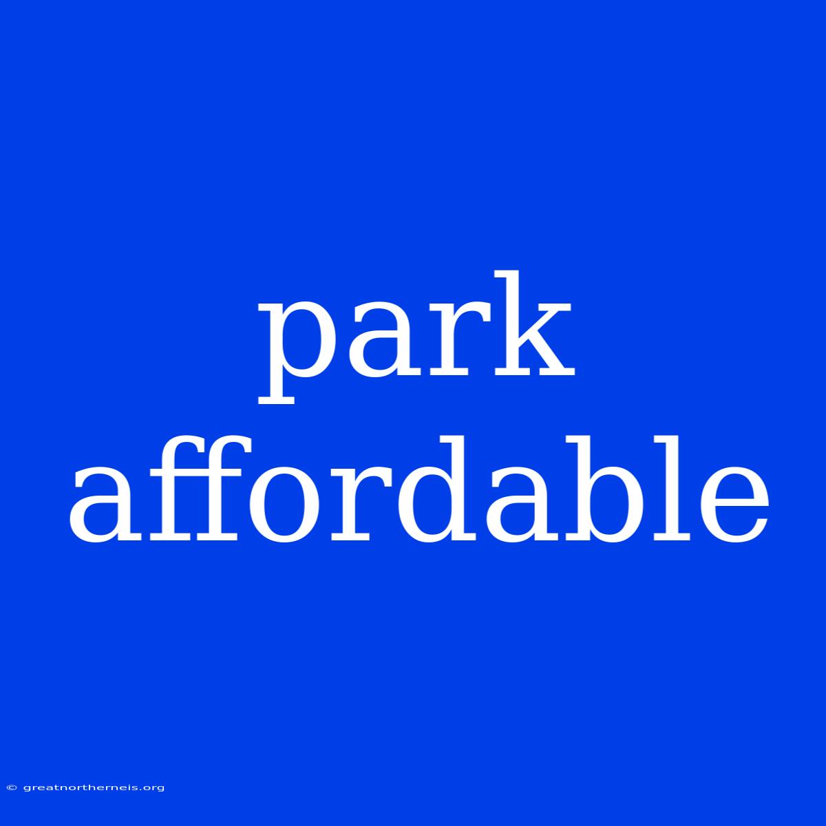 Park Affordable