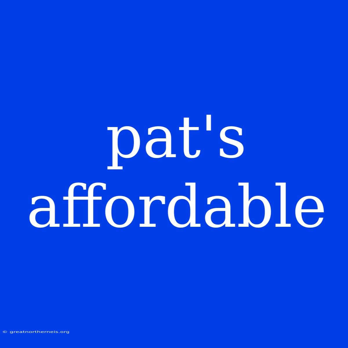 Pat's Affordable