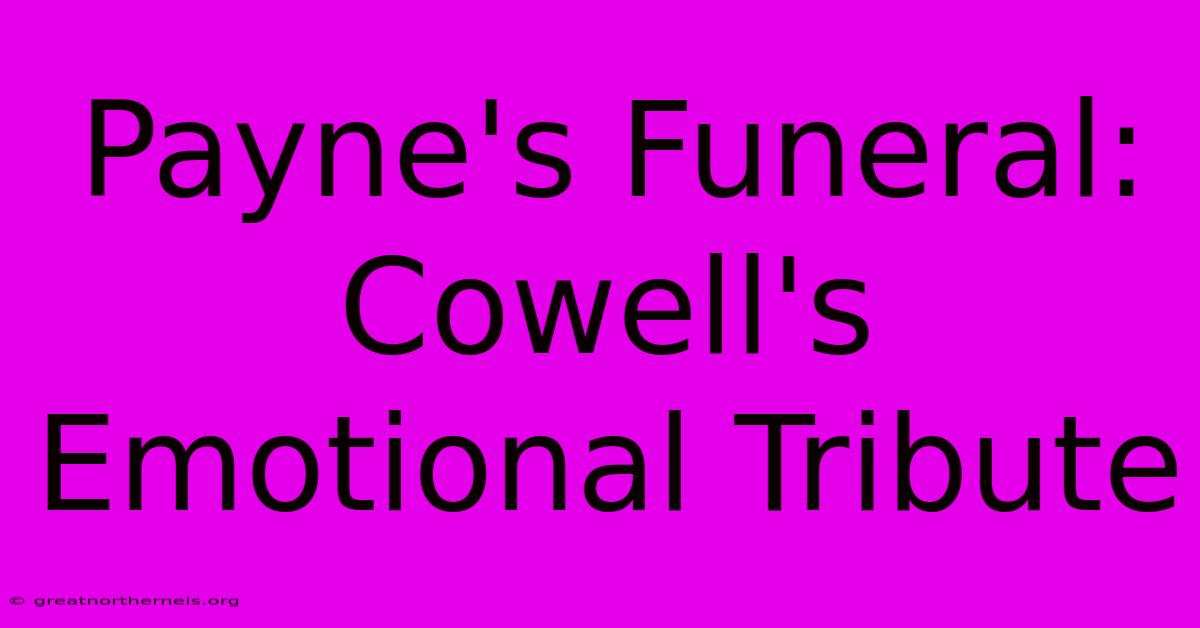 Payne's Funeral: Cowell's Emotional Tribute