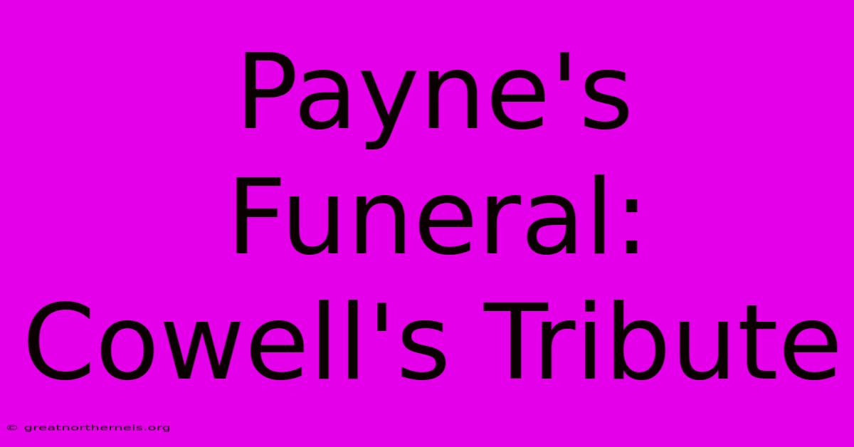 Payne's Funeral: Cowell's Tribute