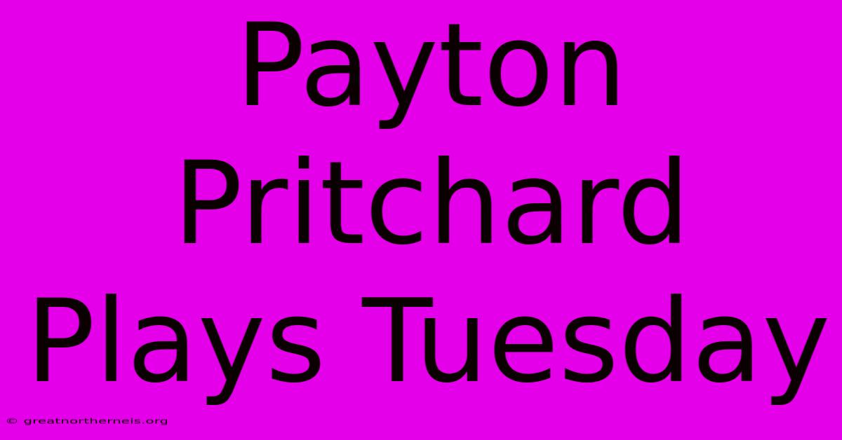 Payton Pritchard Plays Tuesday