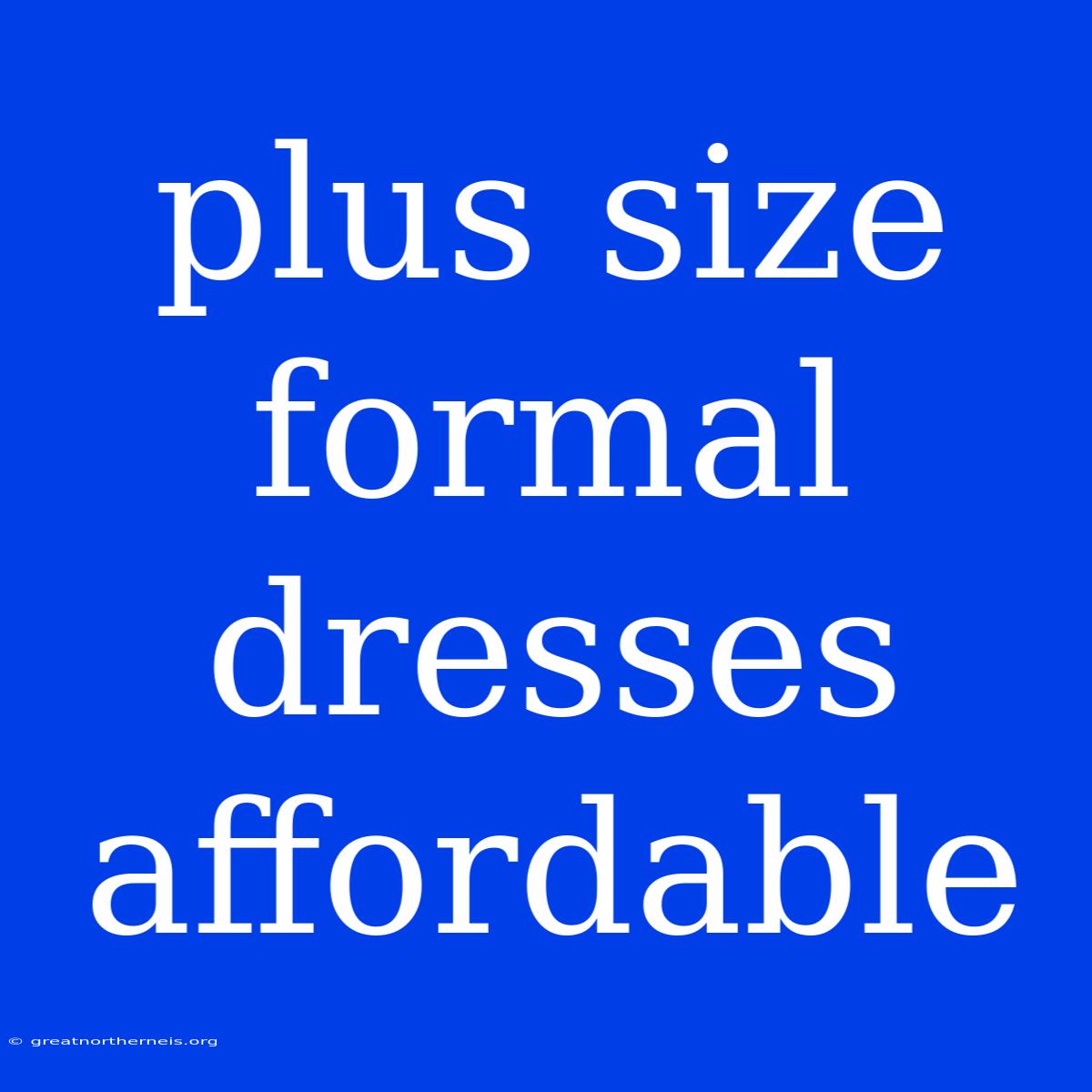 Plus Size Formal Dresses Affordable