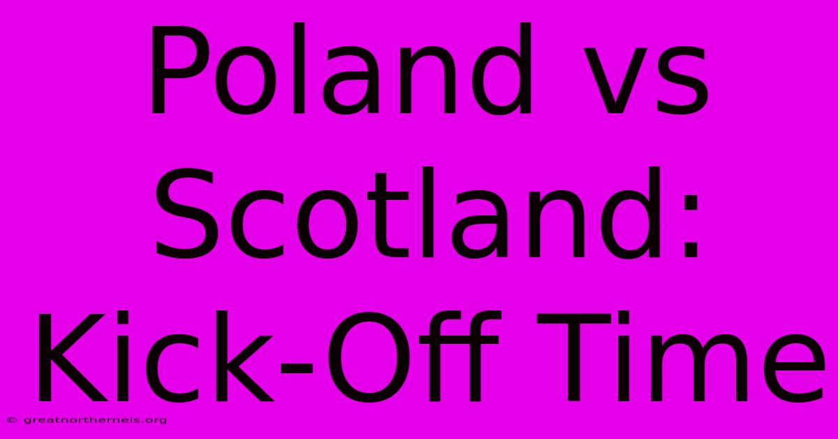 Poland Vs Scotland: Kick-Off Time