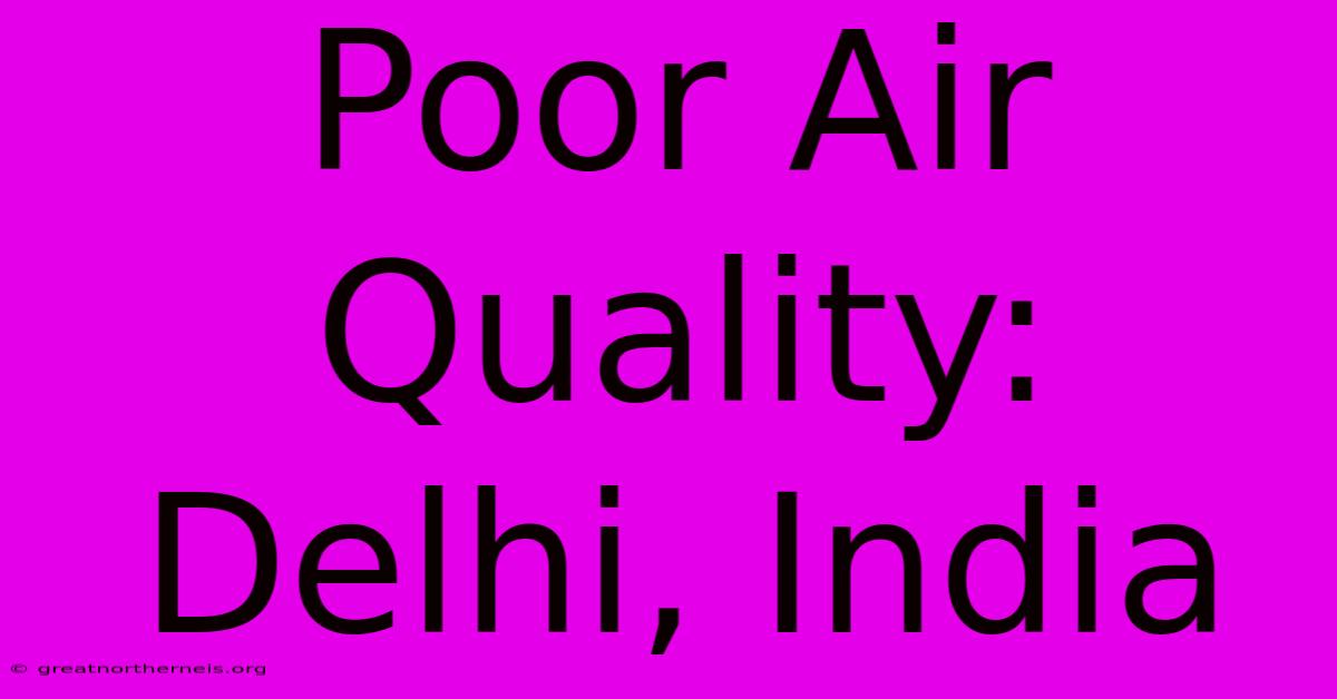 Poor Air Quality: Delhi, India