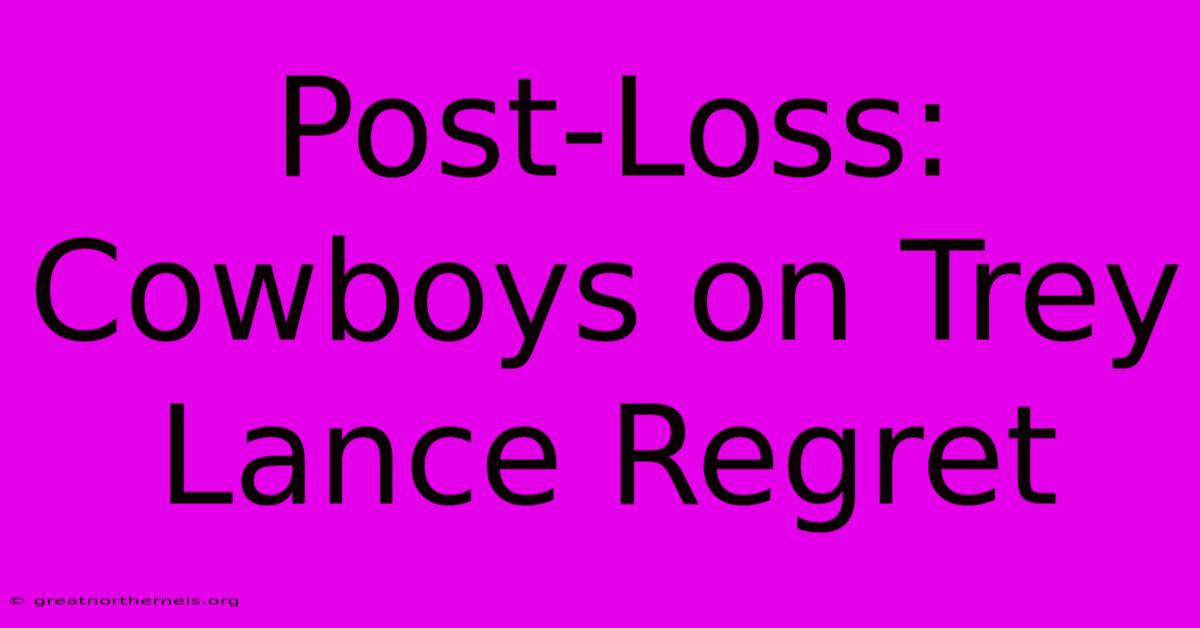 Post-Loss: Cowboys On Trey Lance Regret