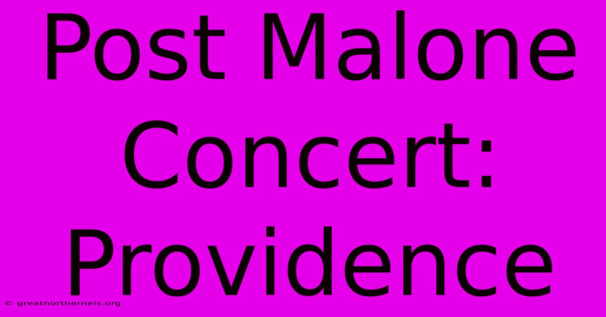 Post Malone Concert: Providence