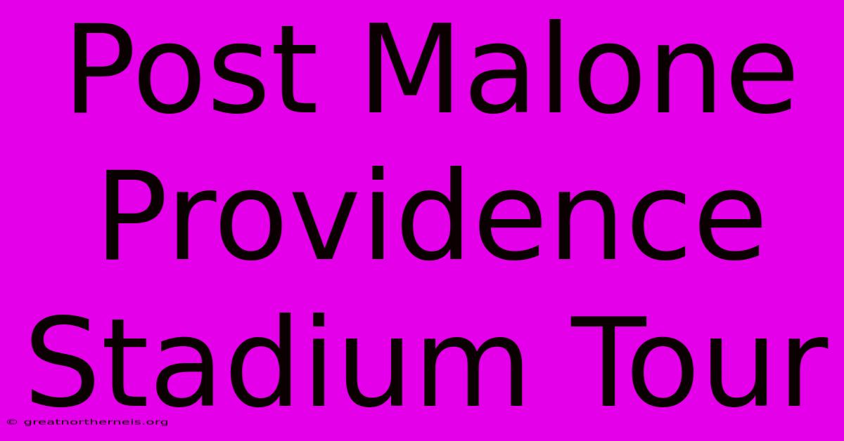 Post Malone Providence Stadium Tour