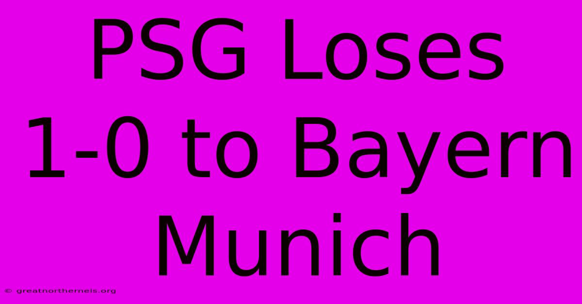 PSG Loses 1-0 To Bayern Munich