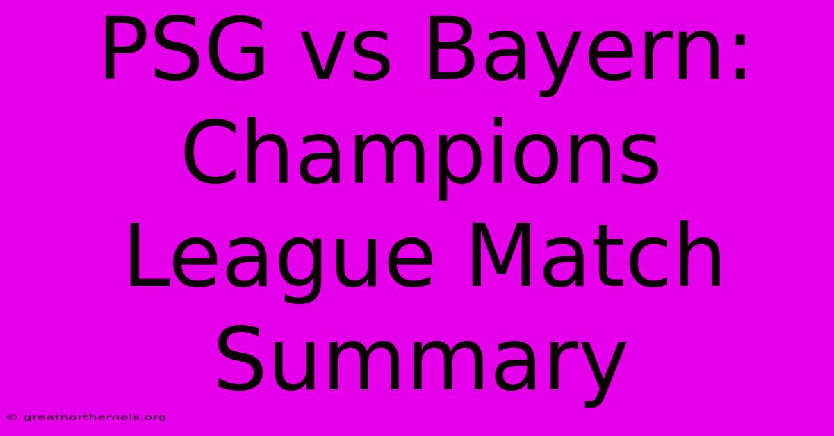 PSG Vs Bayern: Champions League Match Summary