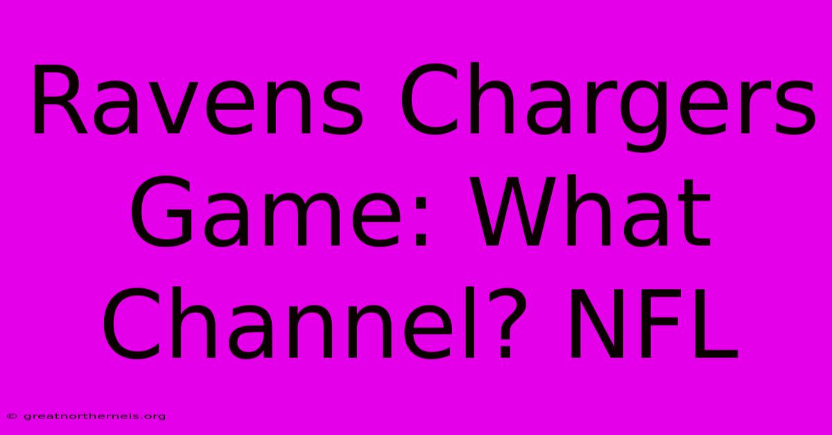 Ravens Chargers Game: What Channel? NFL