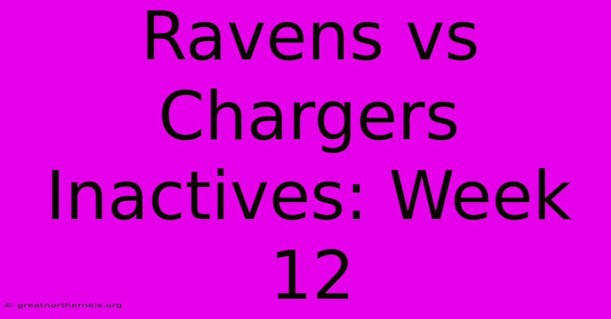 Ravens Vs Chargers Inactives: Week 12