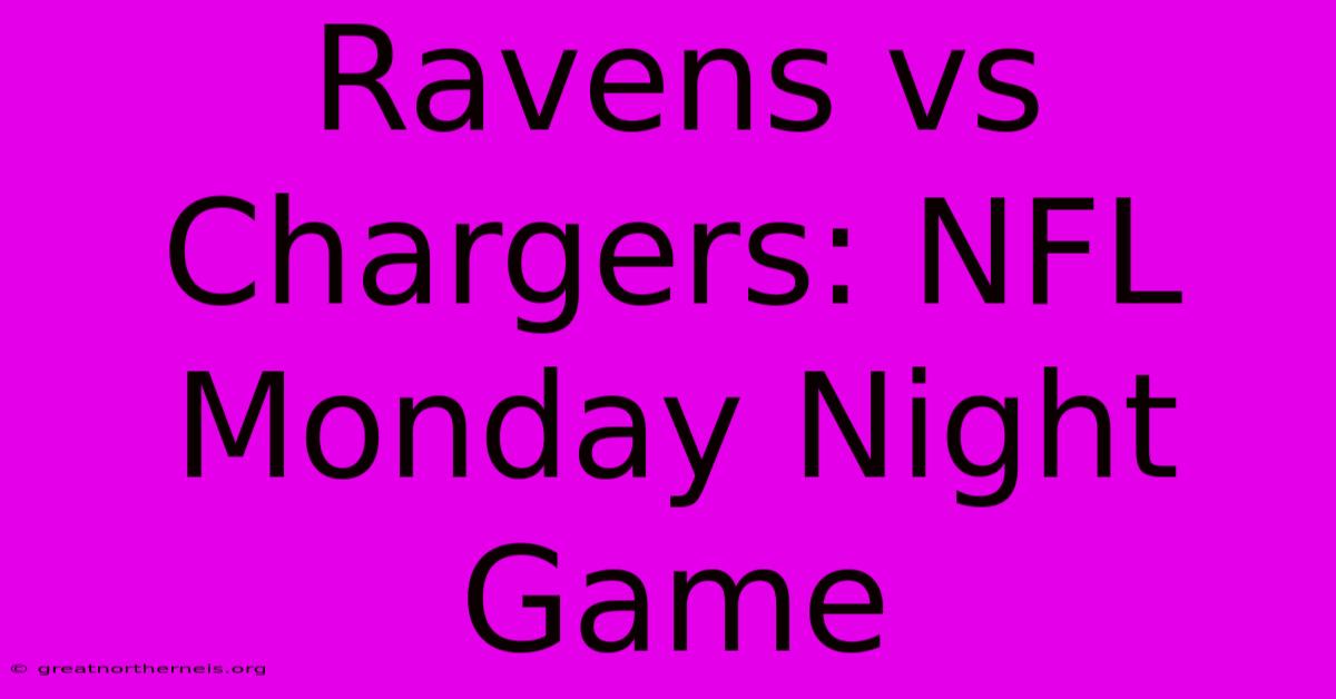 Ravens Vs Chargers: NFL Monday Night Game