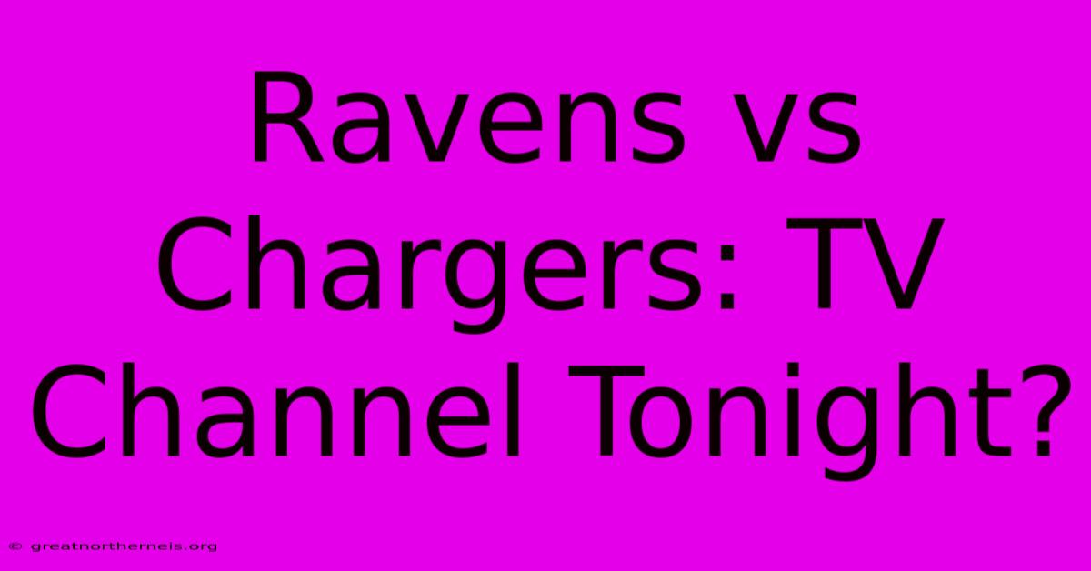 Ravens Vs Chargers: TV Channel Tonight?