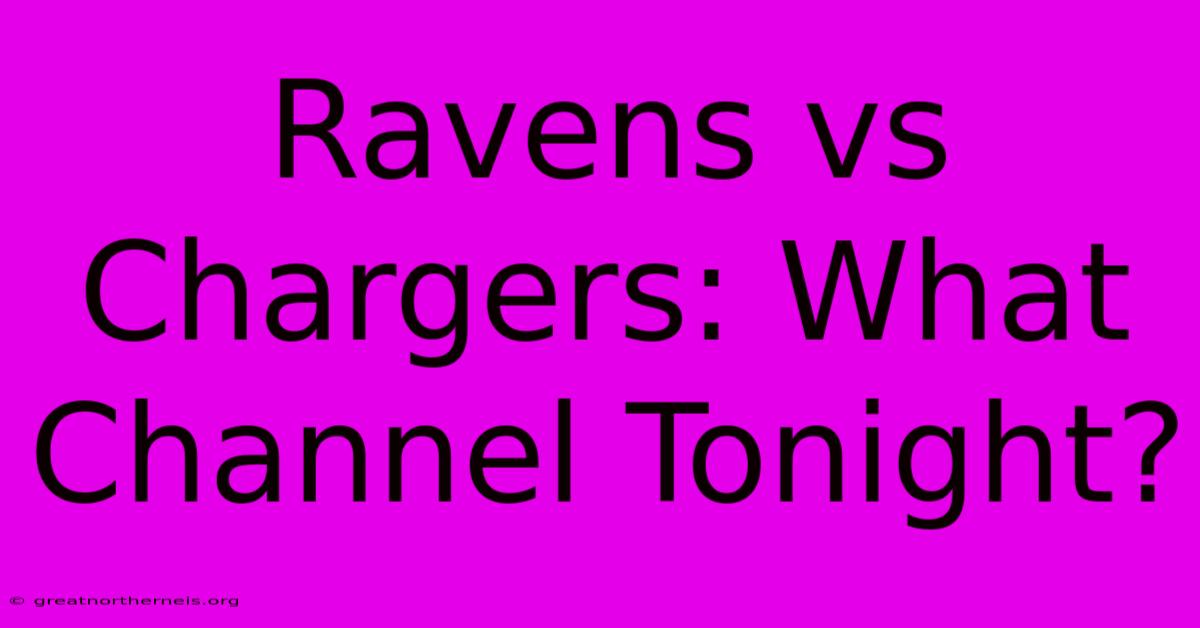 Ravens Vs Chargers: What Channel Tonight?