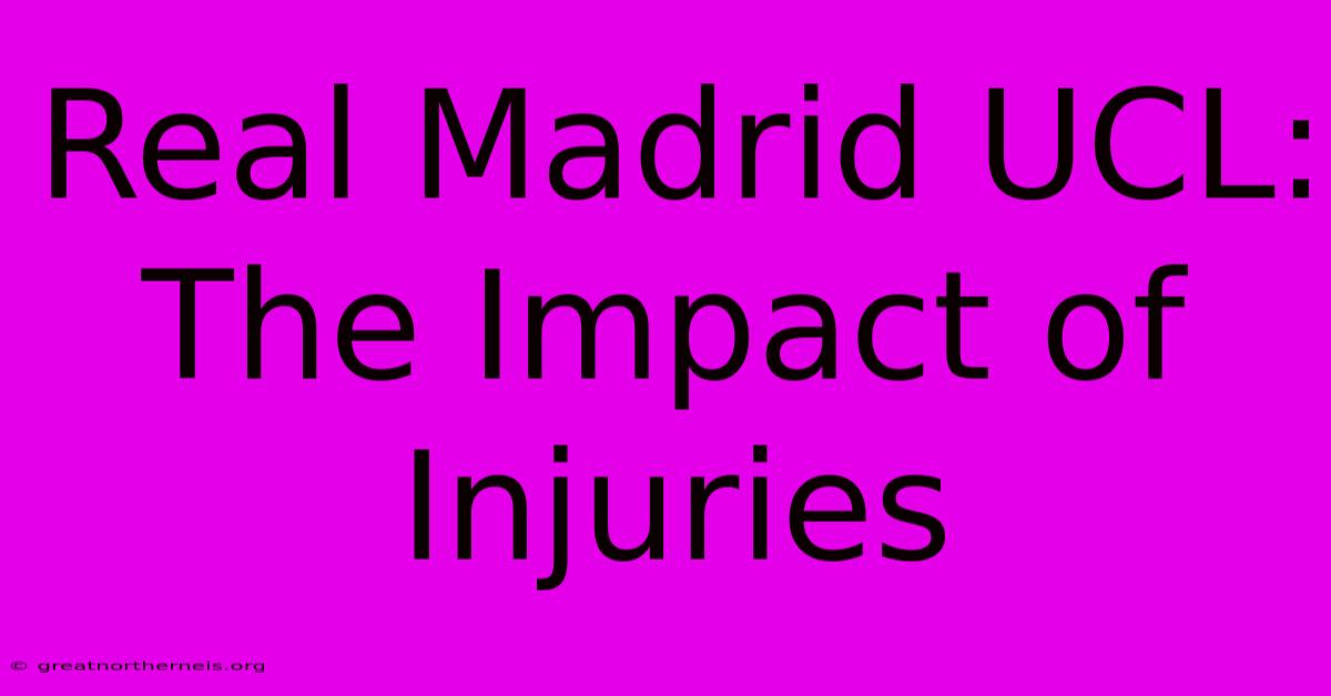 Real Madrid UCL:  The Impact Of Injuries