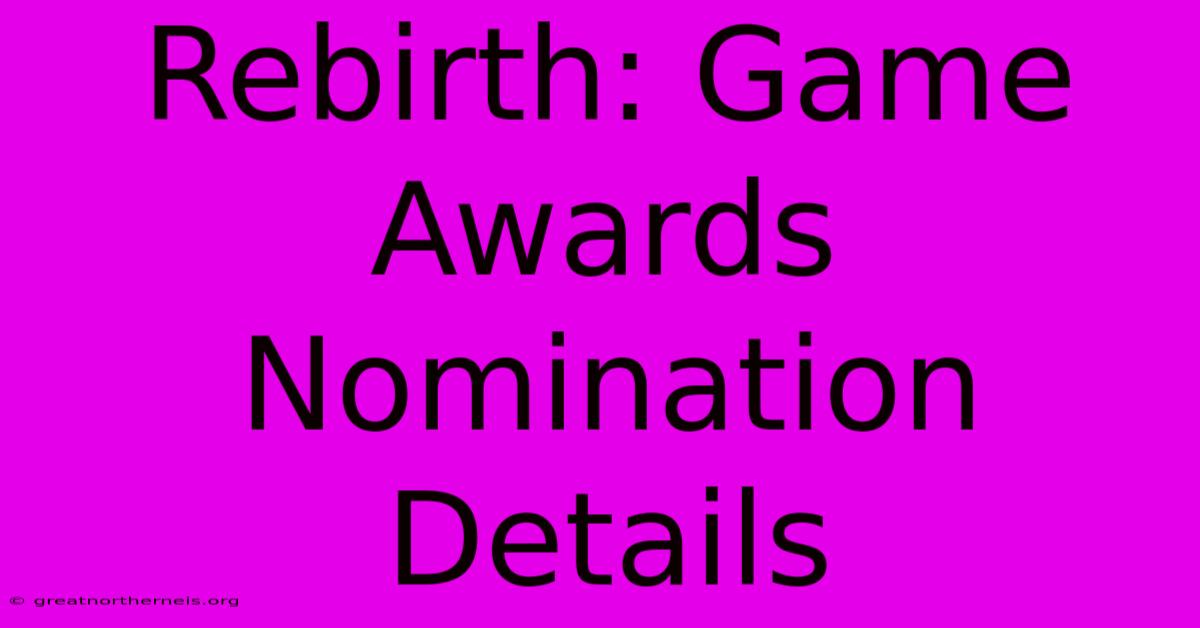 Rebirth: Game Awards Nomination Details