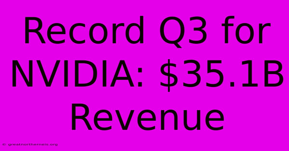 Record Q3 For NVIDIA: $35.1B Revenue