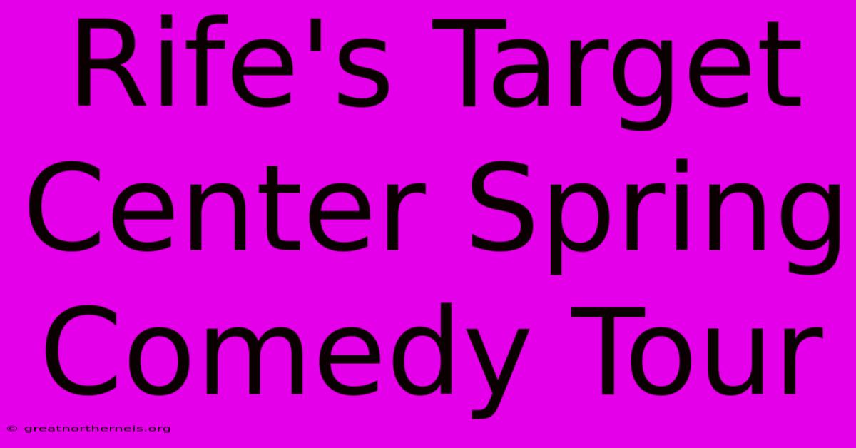 Rife's Target Center Spring Comedy Tour