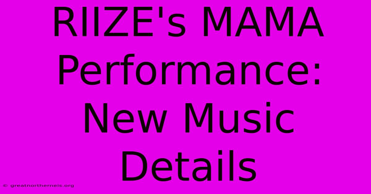 RIIZE's MAMA Performance: New Music Details