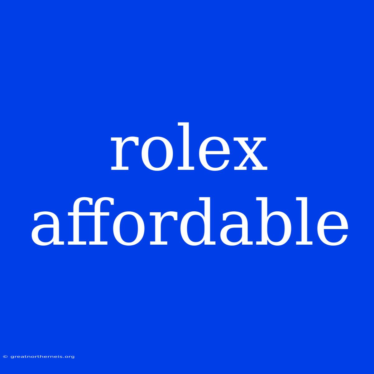 Rolex Affordable