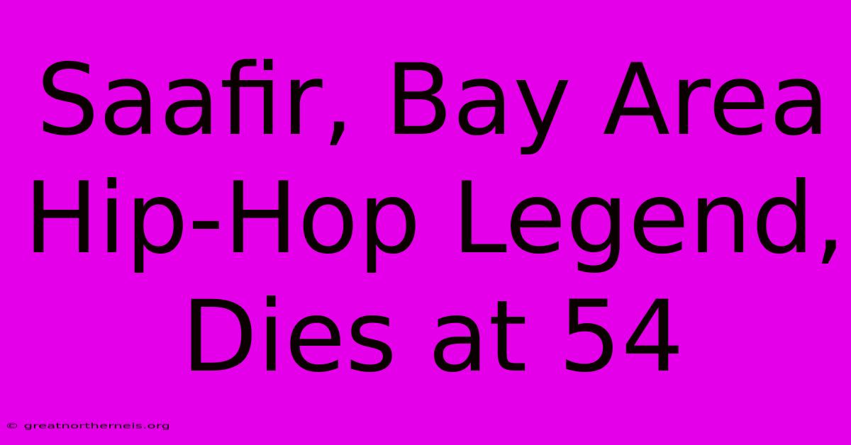 Saafir, Bay Area Hip-Hop Legend, Dies At 54