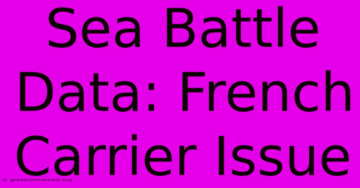 Sea Battle Data: French Carrier Issue