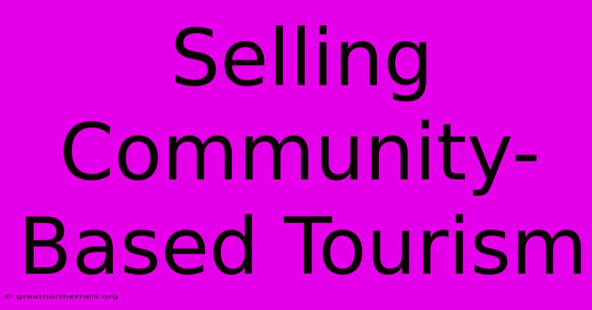 Selling Community-Based Tourism