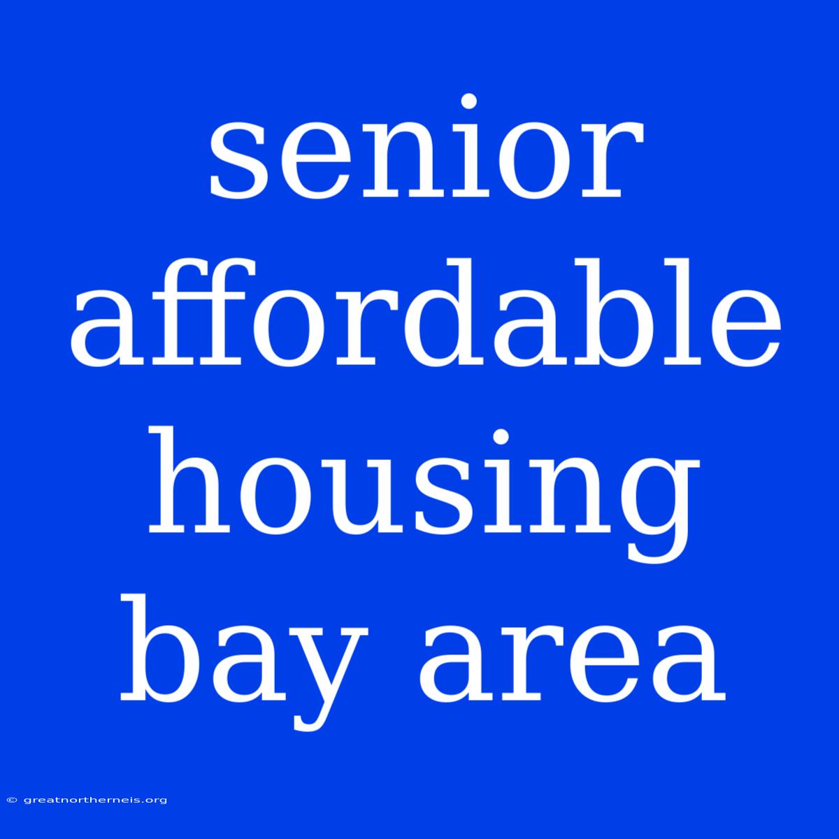 Senior Affordable Housing Bay Area