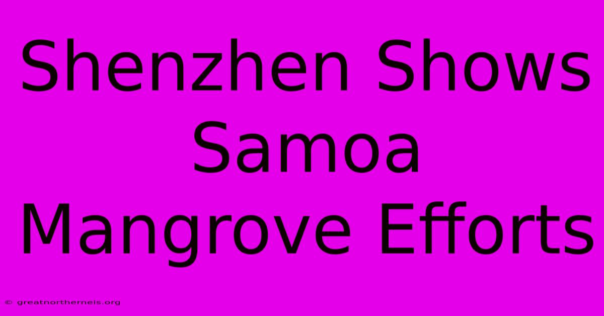 Shenzhen Shows Samoa Mangrove Efforts