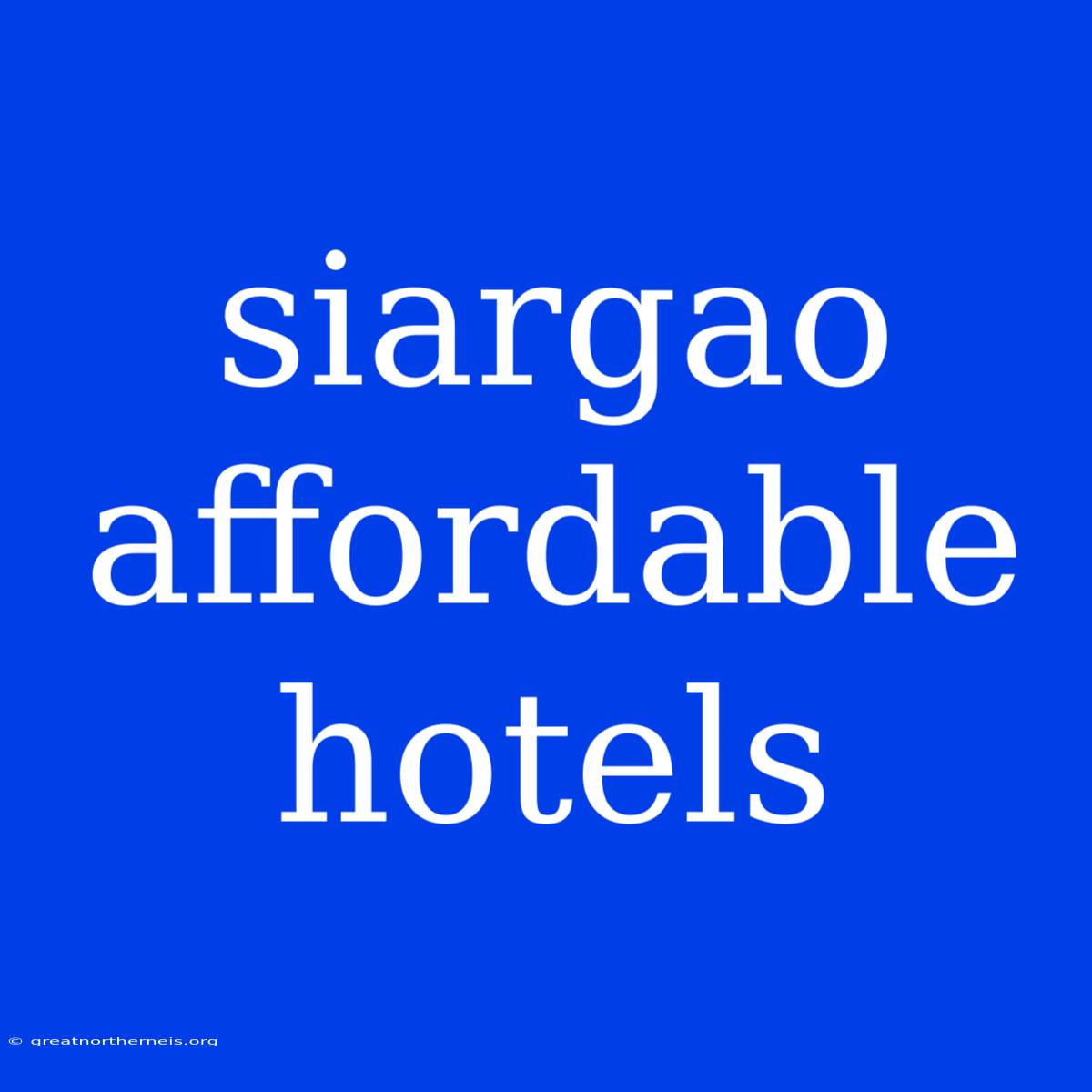 Siargao Affordable Hotels