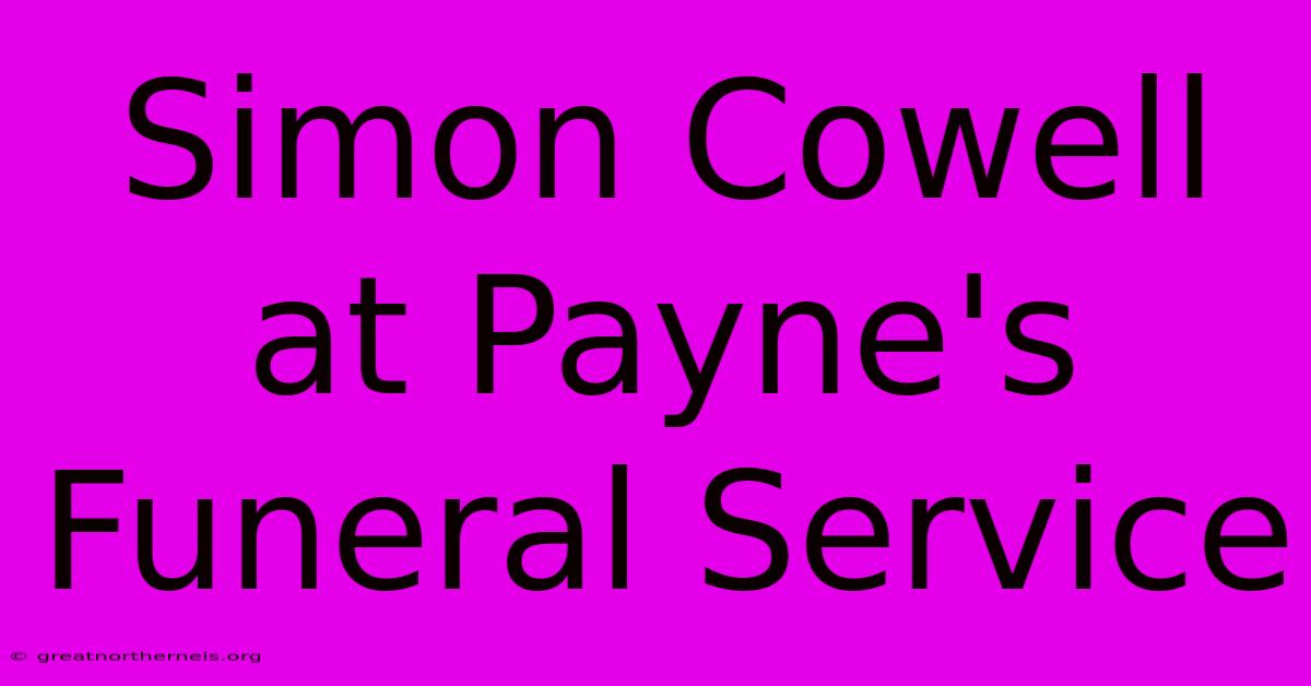 Simon Cowell At Payne's Funeral Service