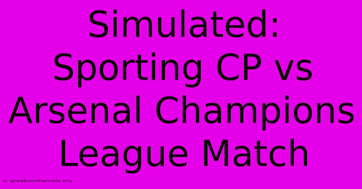 Simulated: Sporting CP Vs Arsenal Champions League Match