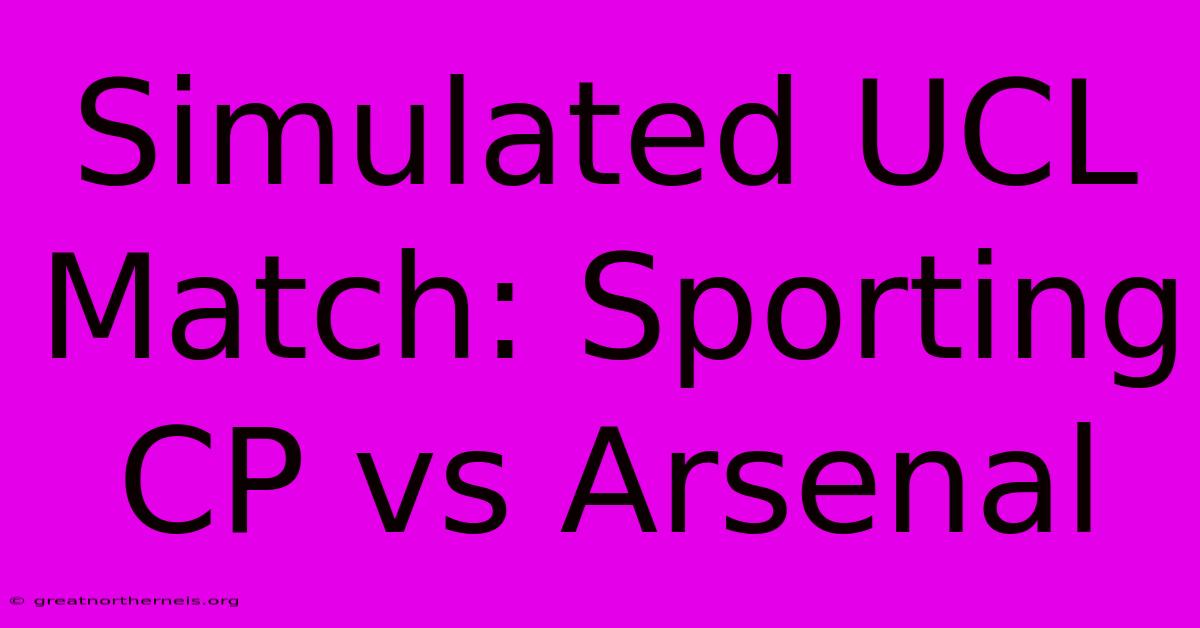 Simulated UCL Match: Sporting CP Vs Arsenal