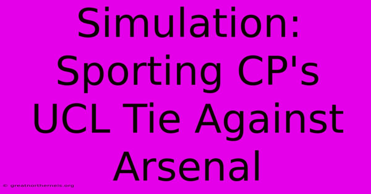 Simulation: Sporting CP's UCL Tie Against Arsenal