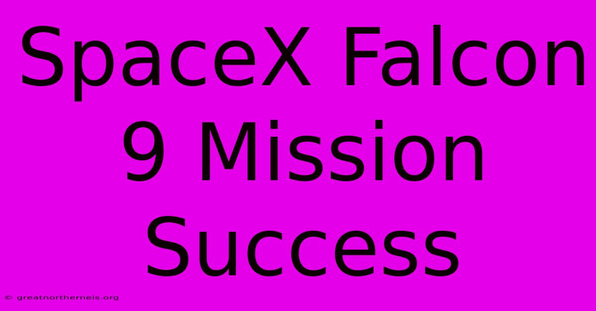 SpaceX Falcon 9 Mission Success