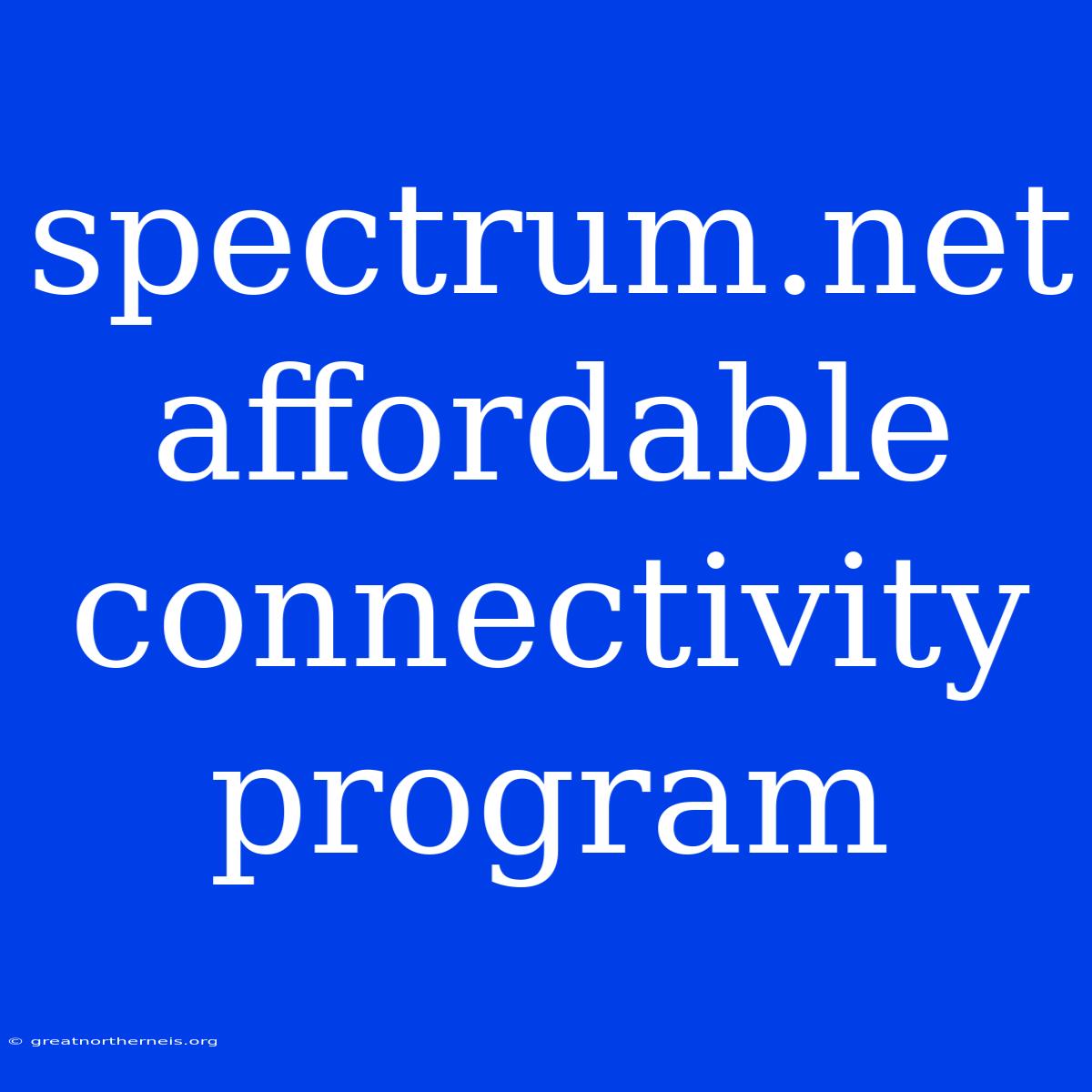 Spectrum.net Affordable Connectivity Program