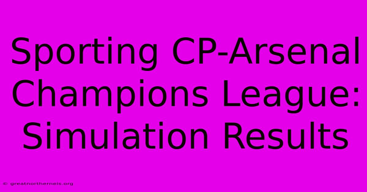 Sporting CP-Arsenal Champions League: Simulation Results