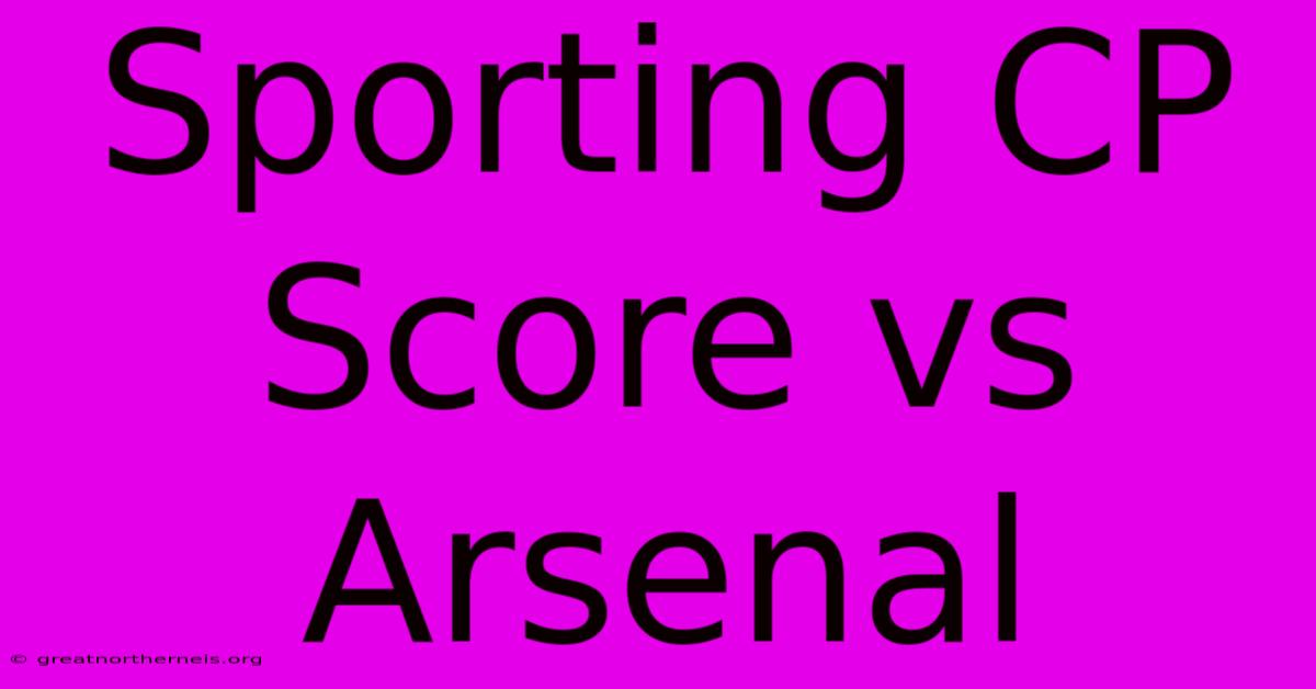 Sporting CP Score Vs Arsenal