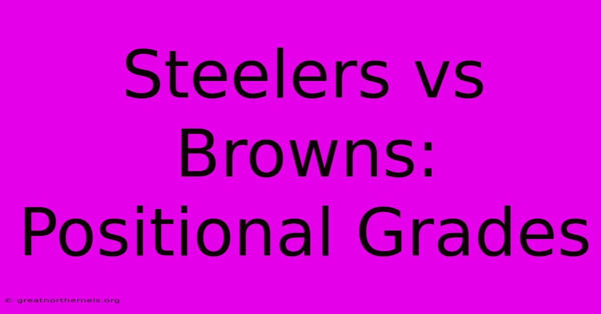 Steelers Vs Browns: Positional Grades