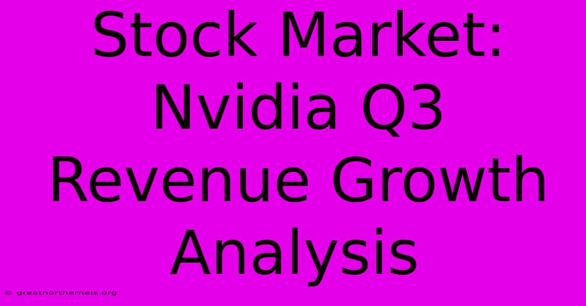 Stock Market: Nvidia Q3 Revenue Growth Analysis