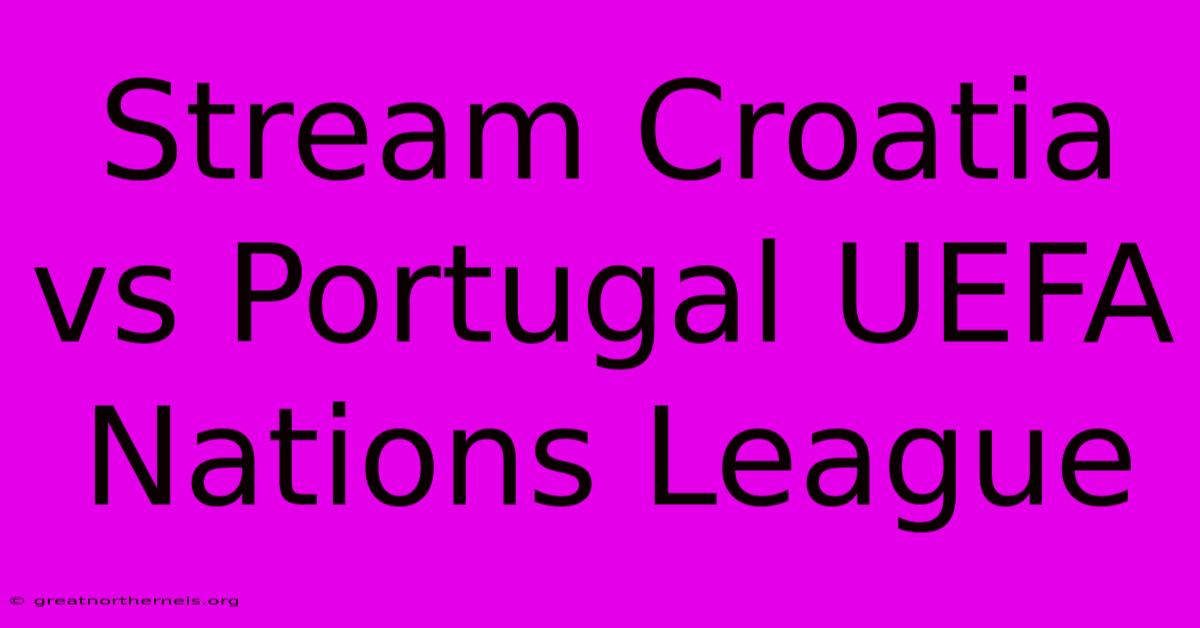 Stream Croatia Vs Portugal UEFA Nations League