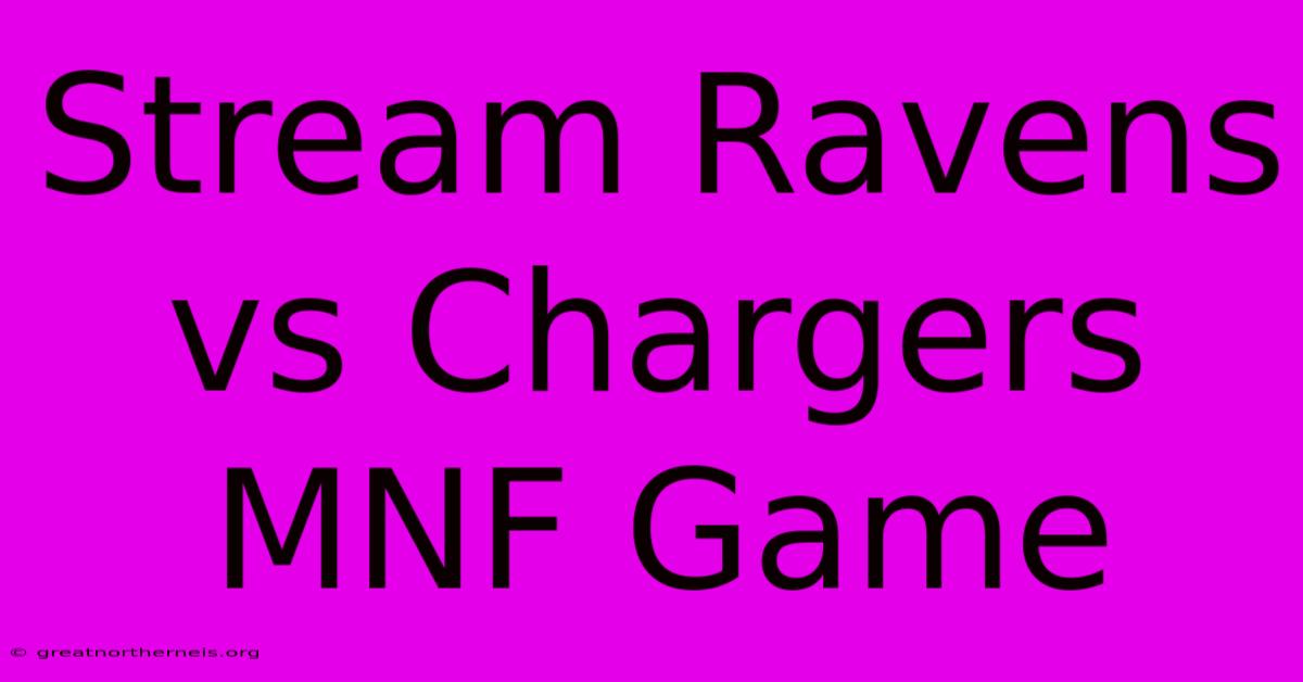 Stream Ravens Vs Chargers MNF Game