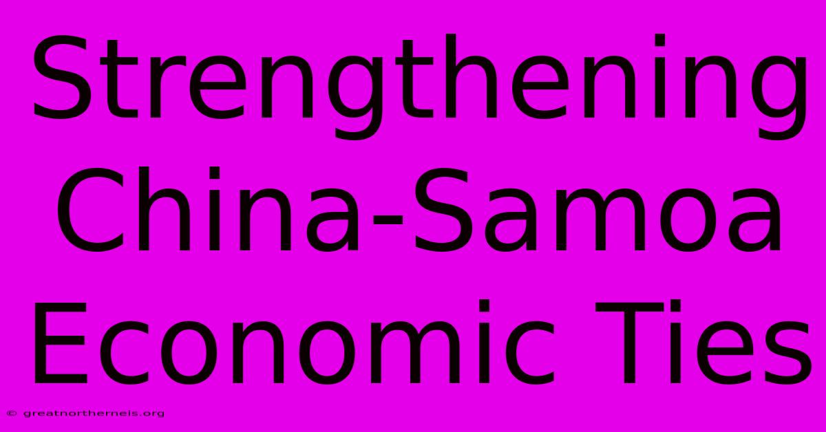 Strengthening China-Samoa Economic Ties