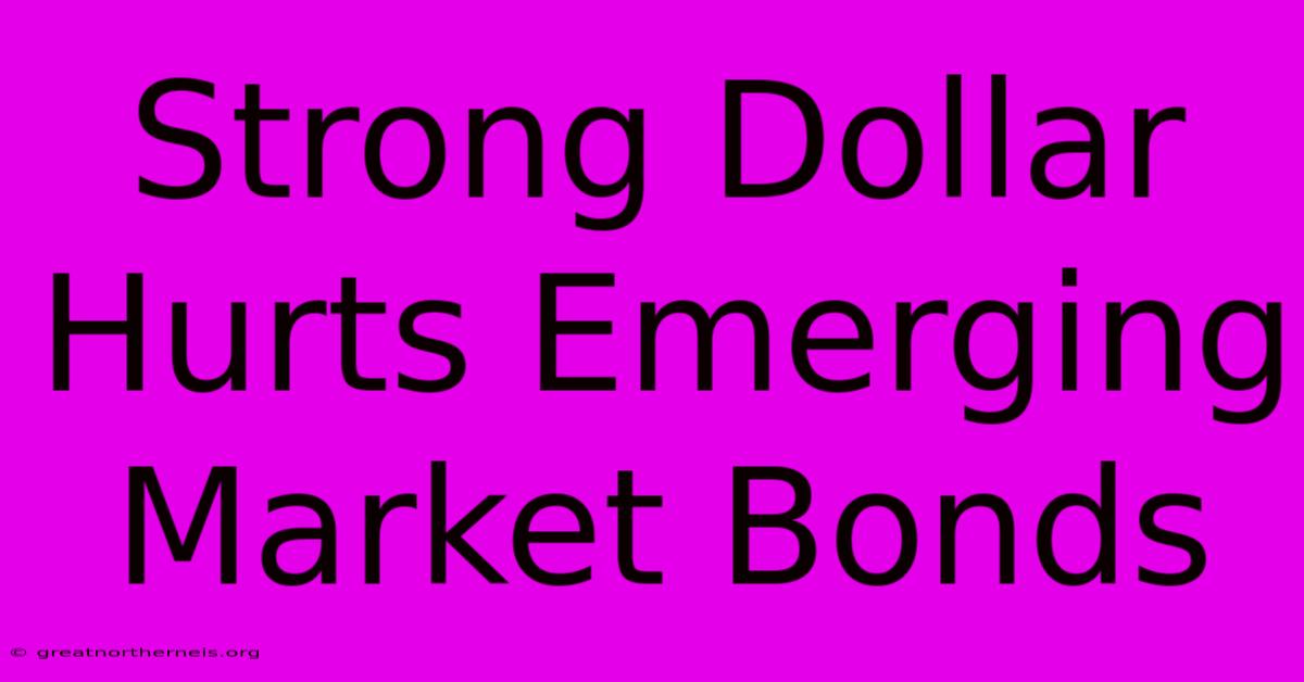 Strong Dollar Hurts Emerging Market Bonds