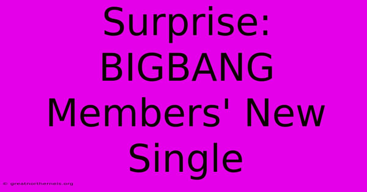 Surprise: BIGBANG Members' New Single