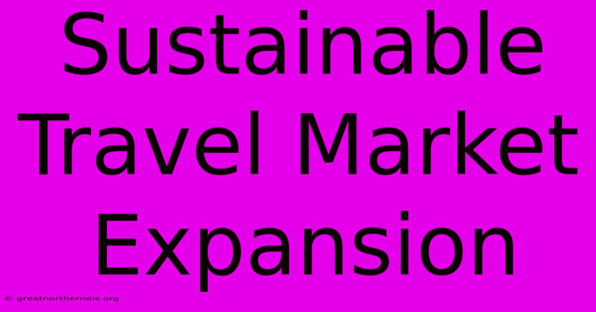 Sustainable Travel Market Expansion