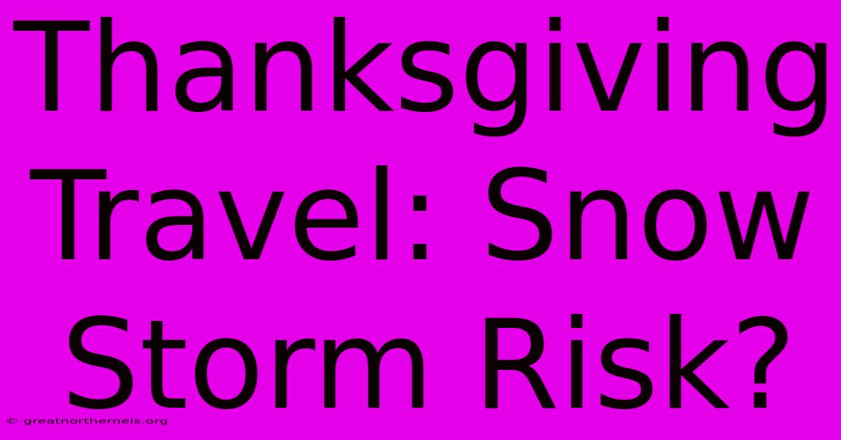 Thanksgiving Travel: Snow Storm Risk?